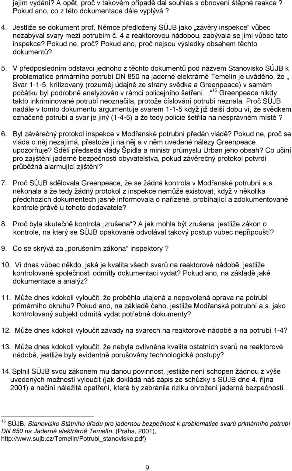 Pokud ano, proč nejsou výsledky obsahem těchto dokumentů? 5.
