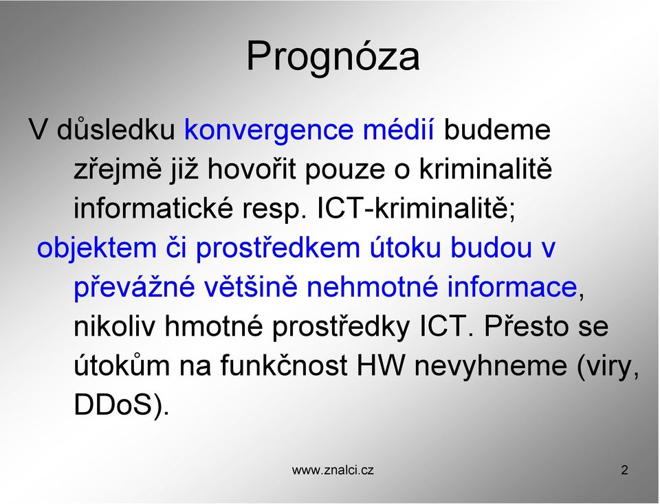 ICT-kriminalitě; objektem či prostředkem útoku budou v převážné většině