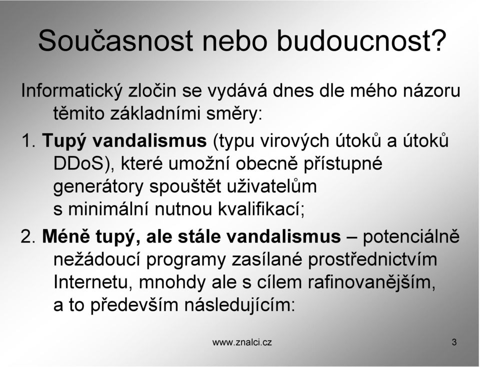 uživatelům s minimální nutnou kvalifikací; 2.