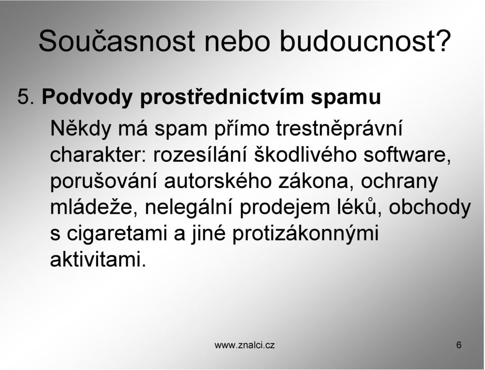 charakter: rozesílání škodlivého software, porušování autorského