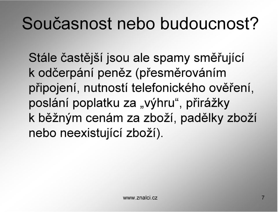 (přesměrováním připojení, nutností telefonického ověření,