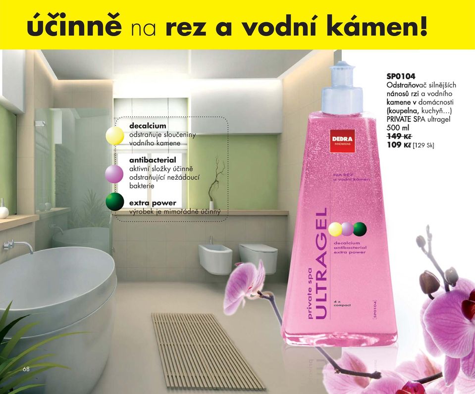 nánosů rzi a vodního kamene v domácnosti (koupelna, kuchyň ) PRIVATE SPA ultragel