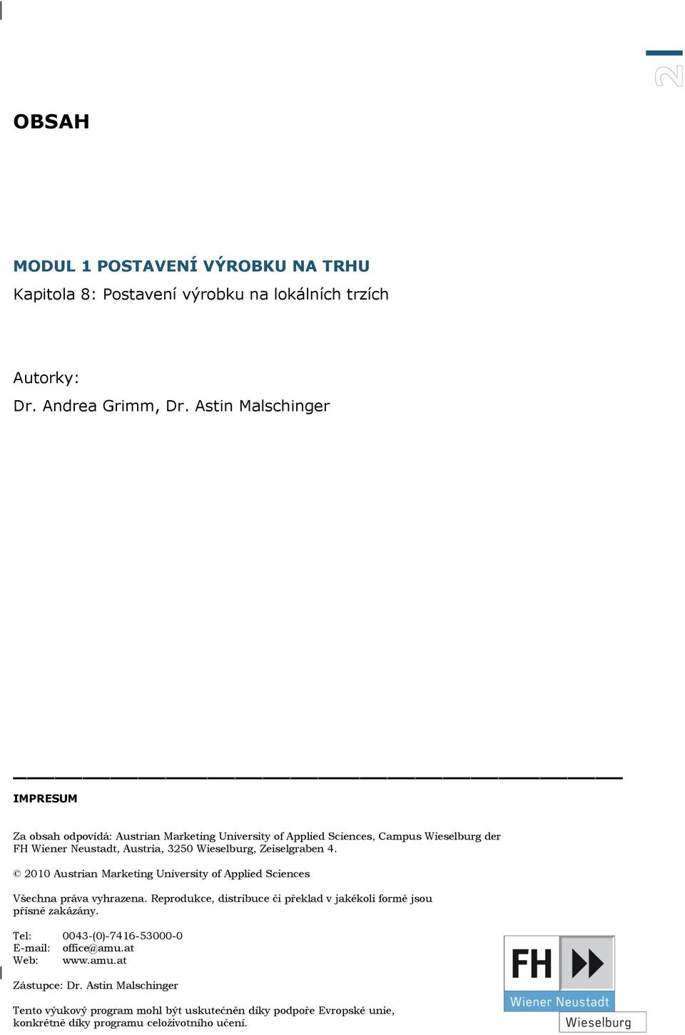 Zeiselgraben 4. 2010 Austrian Marketing University of Applied Sciences Všechna práva vyhrazena.