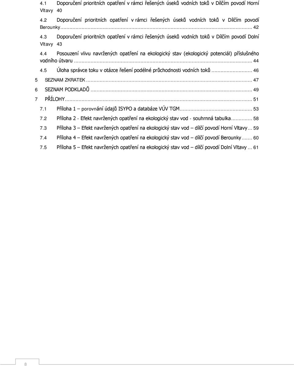 3 Doporučení prioritních opatření v rámci řešených úseků vodních toků v Dílčím povodí Dolní Vltavy 43 4.