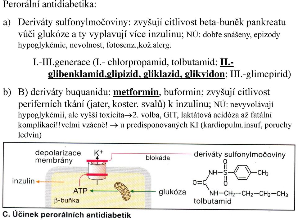 - glibenklamid,glipizid, gliklazid, glikvidon; III.