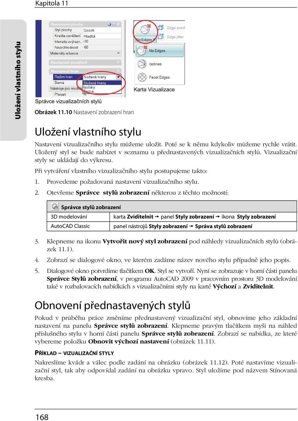 Provedeme požadovaná nastavení vizualizačního stylu. 2.