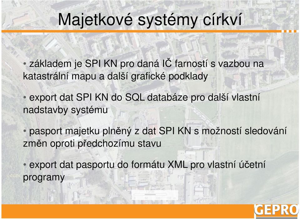 další vlastní nadstavby systému pasport majetku plněný z dat SPI KN s možností