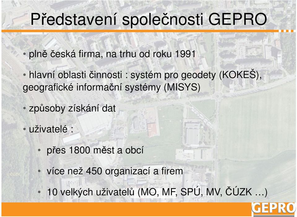 informační systémy (MISYS) způsoby získání dat uživatelé : přes 1800 měst