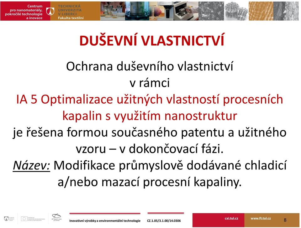 nanostruktur je řešena formou současného patentu a užitného vzoru v