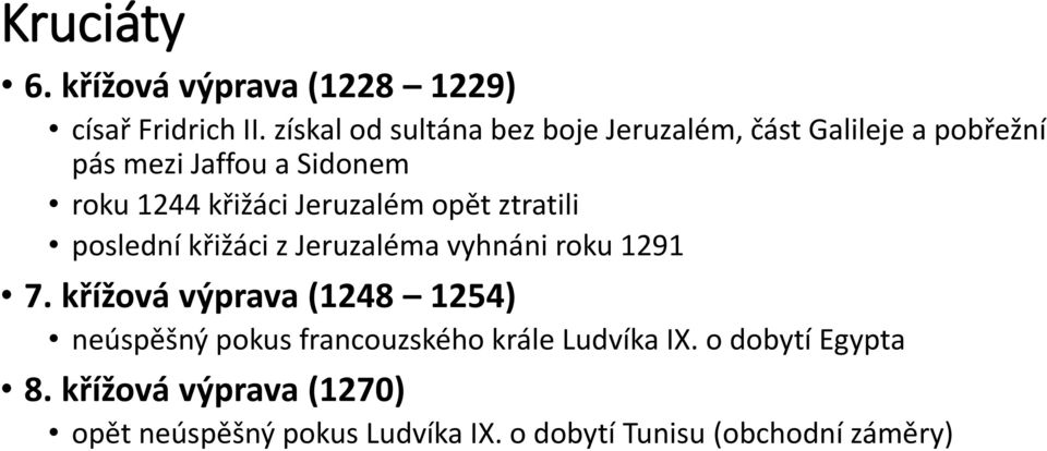 Jeruzalém opět ztratili poslední křižáci z Jeruzaléma vyhnáni roku 1291 7.