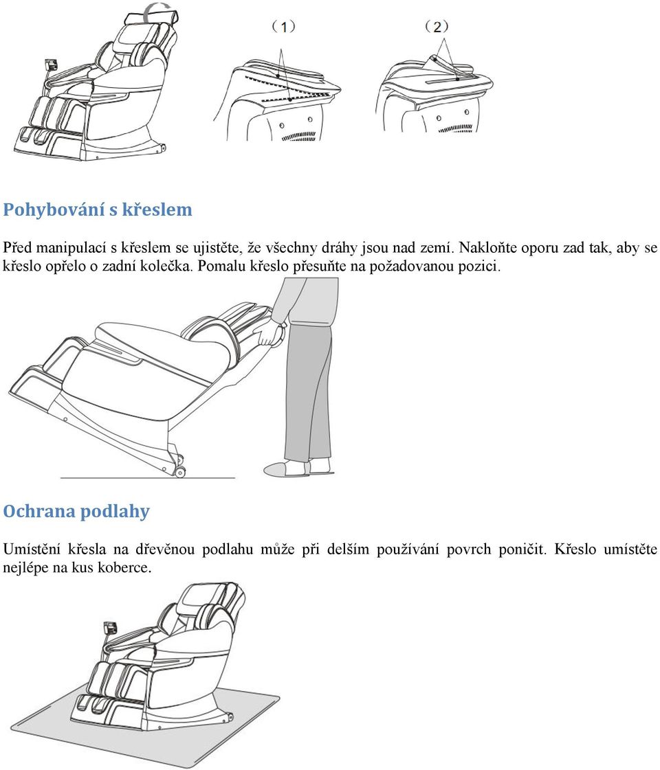 Pomalu křeslo přesuňte na požadovanou pozici.