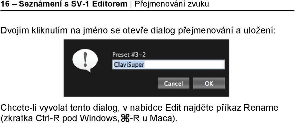 uložení: Chcete-li vyvolat tento dialog, v nabídce Edit