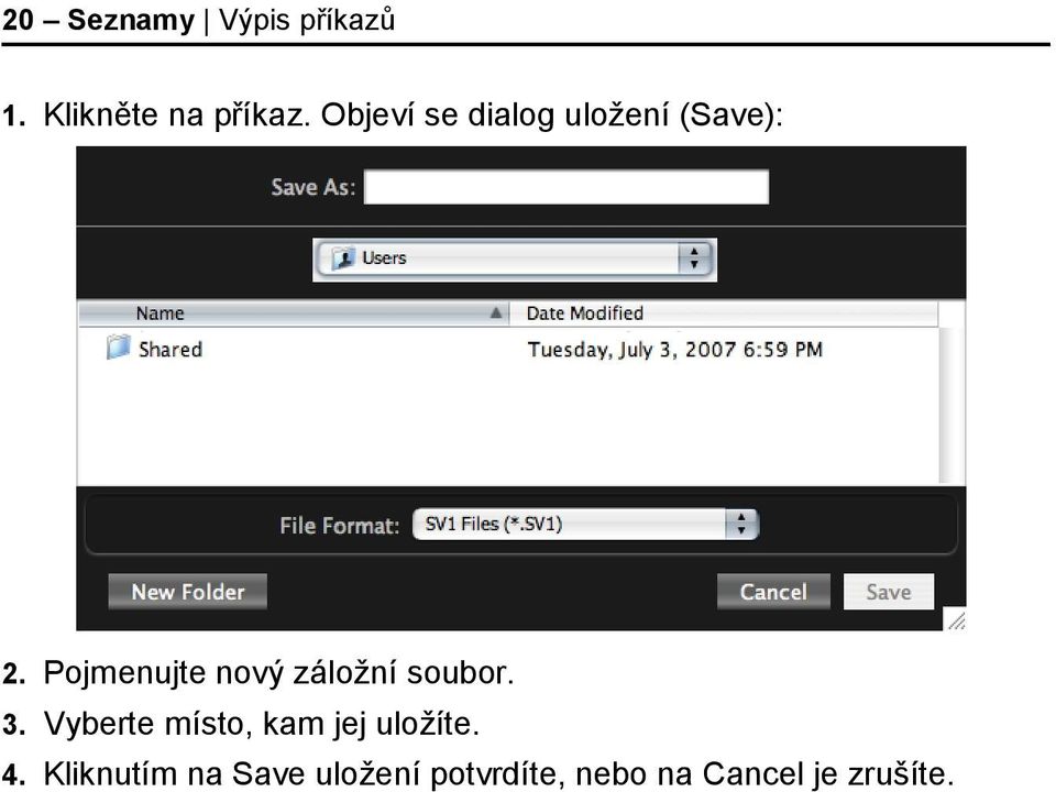 Pojmenujte nový záložní soubor. 3.