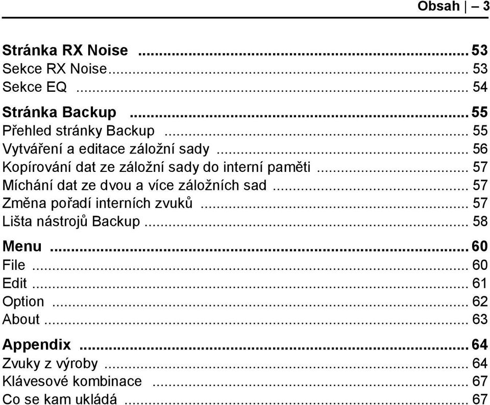 .. 57 Míchání dat ze dvou a více záložních sad... 57 Změna pořadí interních zvuků... 57 Lišta nástrojů Backup.