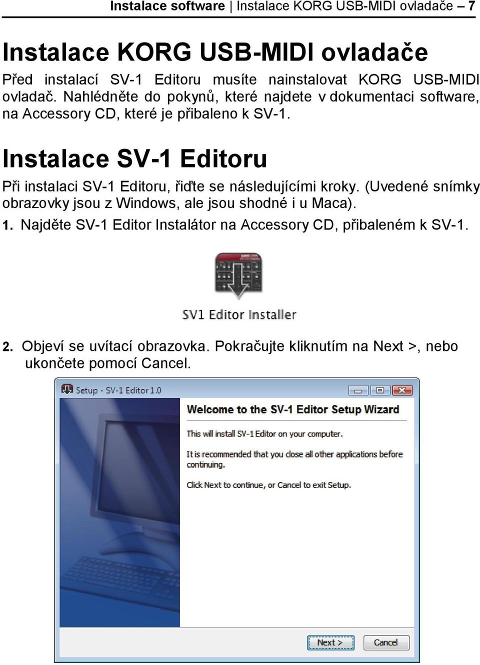 Instalace SV-1 Editoru Při instalaci SV-1 Editoru, řiďte se následujícími kroky.