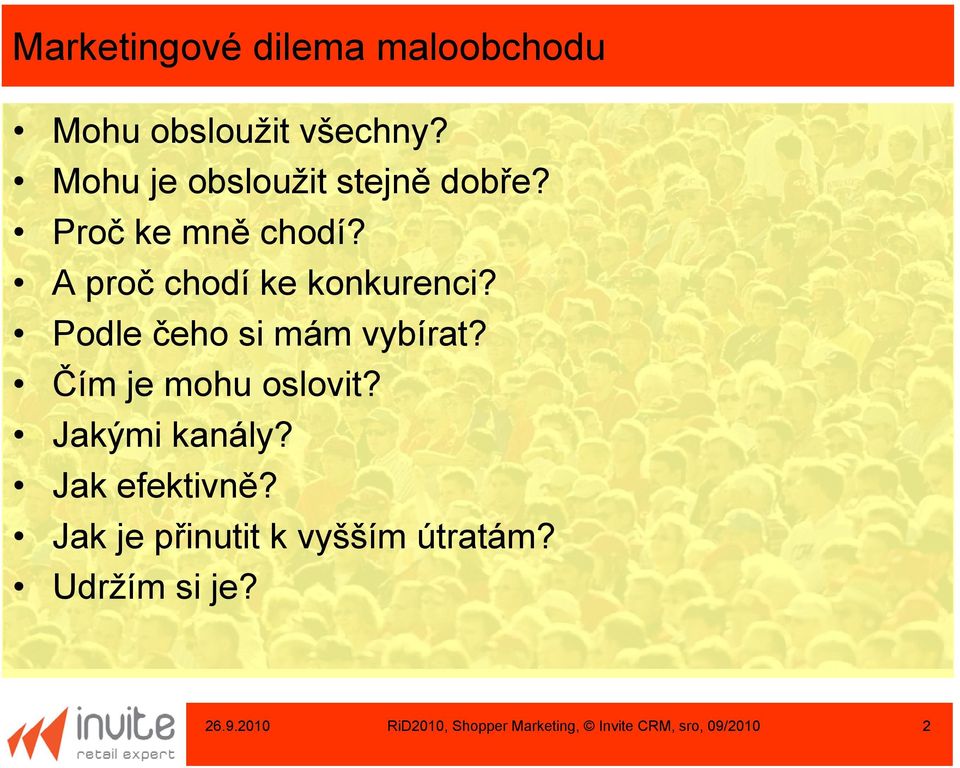 Podle čeho si mám vybírat? Čím je mohu oslovit? Jakými kanály? Jak efektivně?