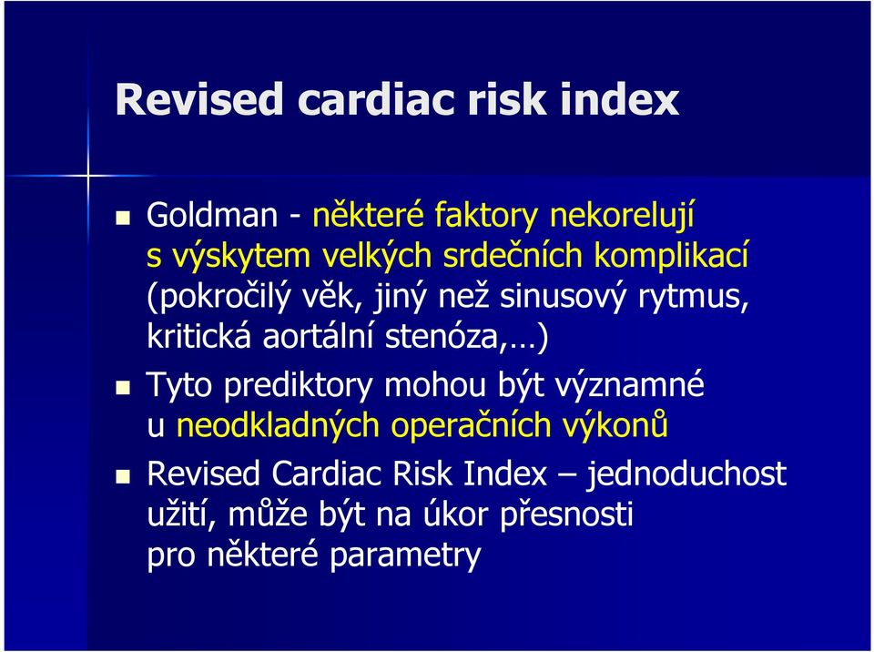 stenóza, ) Tyto prediktory mohou být významné u neodkladných operačních výkonů