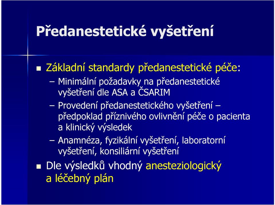 příznivého ovlivnění péče o pacienta a klinický výsledek Anamnéza, fyzikální vyšetření,