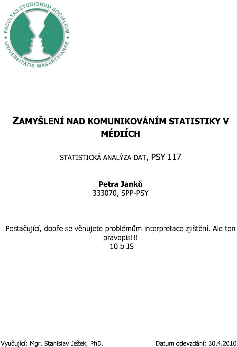 dobře se věnujete problémům interpretace zjištění.