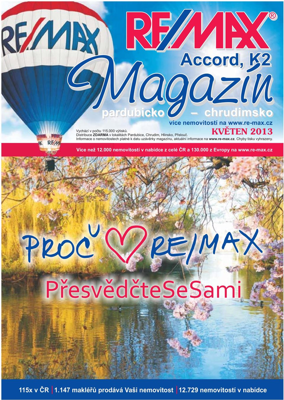 Informace o nemovitostech platné k datu uzávěrky magazínu, aktuální informace na www.re-max.cz.