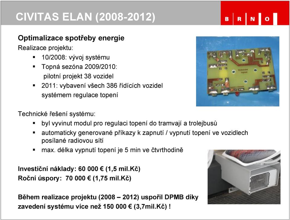 automaticky generované příkazy k zapnutí / vypnutí topení ve vozidlech posílané radiovou sítí max.