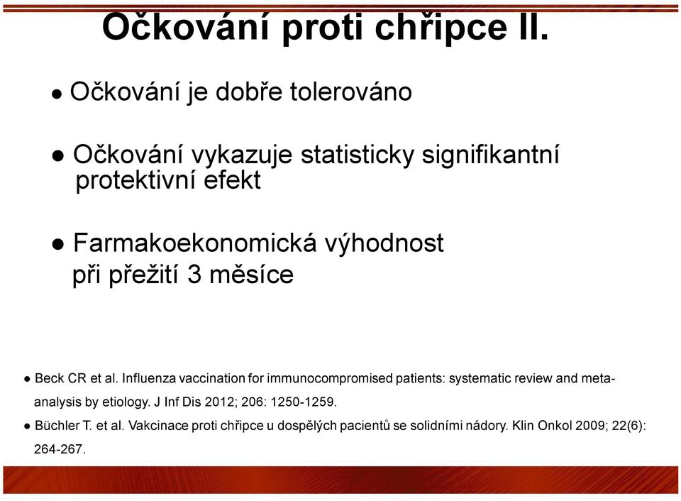 Farmakoekonomická výhodnost při přežití 3 měsíce Beck CR et al.