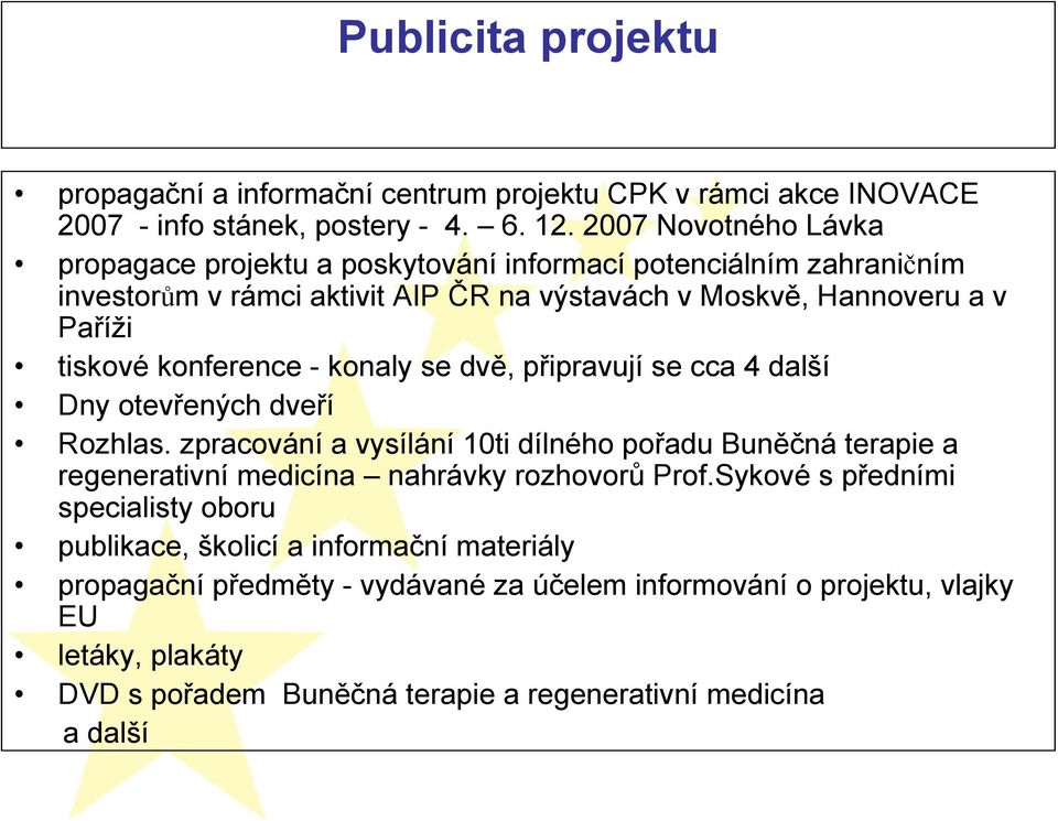 konference - konaly se dvě, připravují se cca 4 další Dny otevřených dveří Rozhlas.