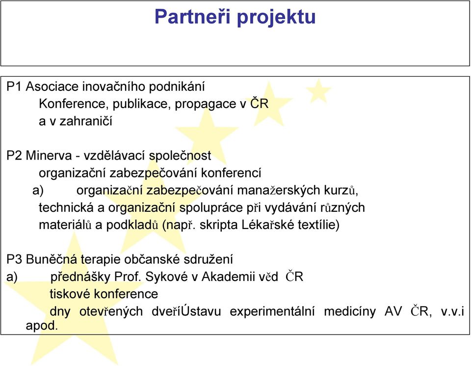 organizační spolupráce při vydávání různých materiálů a podkladů (např.