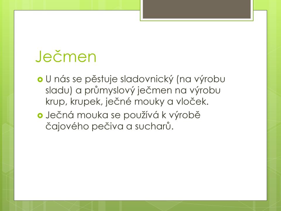 krup, krupek, ječné mouky a vloček.