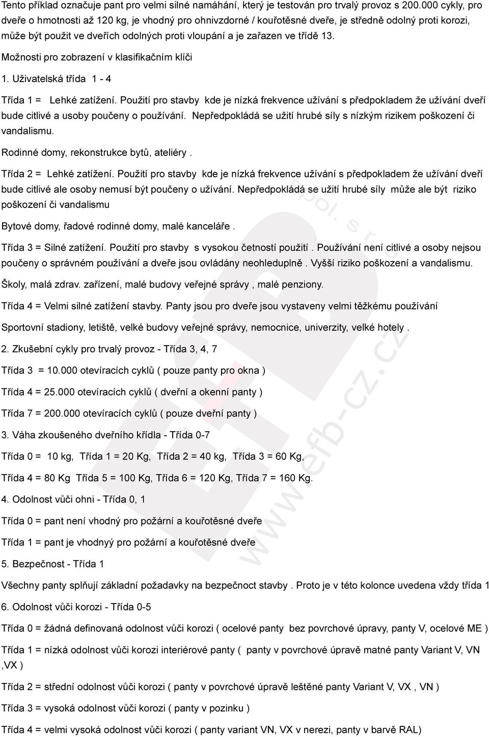 Možnosti pro zobrazení v klasifikačním klíči 1. Uživatelská třída 1-4 Třída 1 = Lehké zatížení.