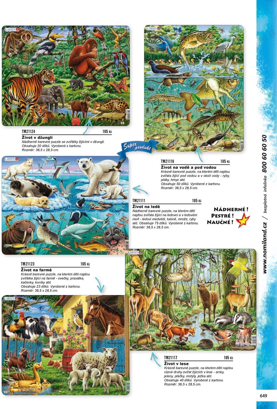 Rozměr: 36,5 x 28,5 cm. TM21119 195 Kč Život na vodě a pod vodou Krásně barevné puzzle, na kterém děti najdou zvířata žijící pod vodou a v okolí vody - ryby, ptáky, hmyz atd. Obsahuje 50 dílků.