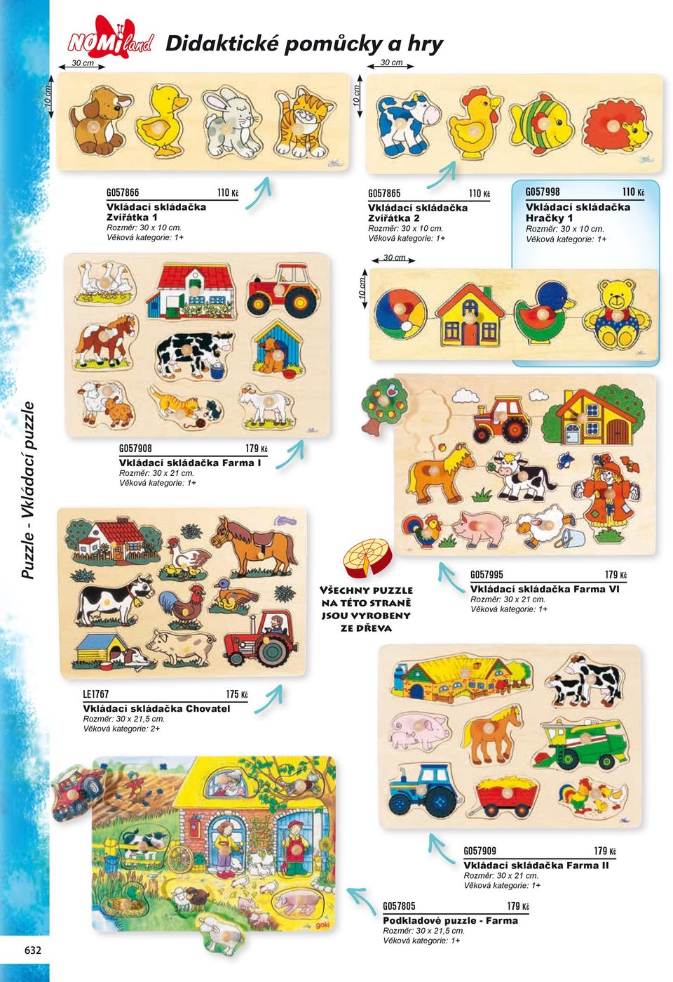 Věková kategorie: 1+ Puzzle - Vkládací puzzle GO57908 179 Kč Vkládací skládačka Farma I Rozměr: 30 x 21 cm.