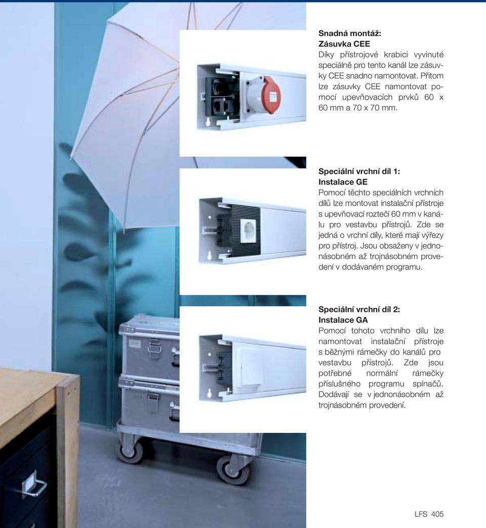 Speciální vrchní díl 1: Instlce GE Pomocí tûchto speciálních vrchních dílû lze montovt instlãní pfiístroje s upevàovcí rozteãí 60 mm v knálu pro vestvbu pfiístrojû.