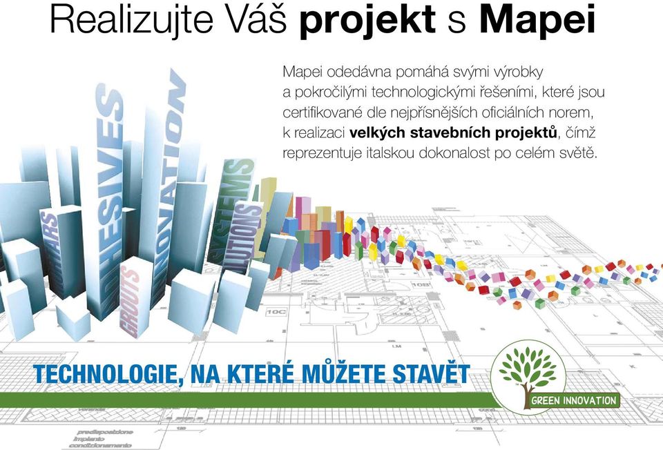 nejpřísnějších ofi ciálních norem, k realizaci velkých stavebních projektů,