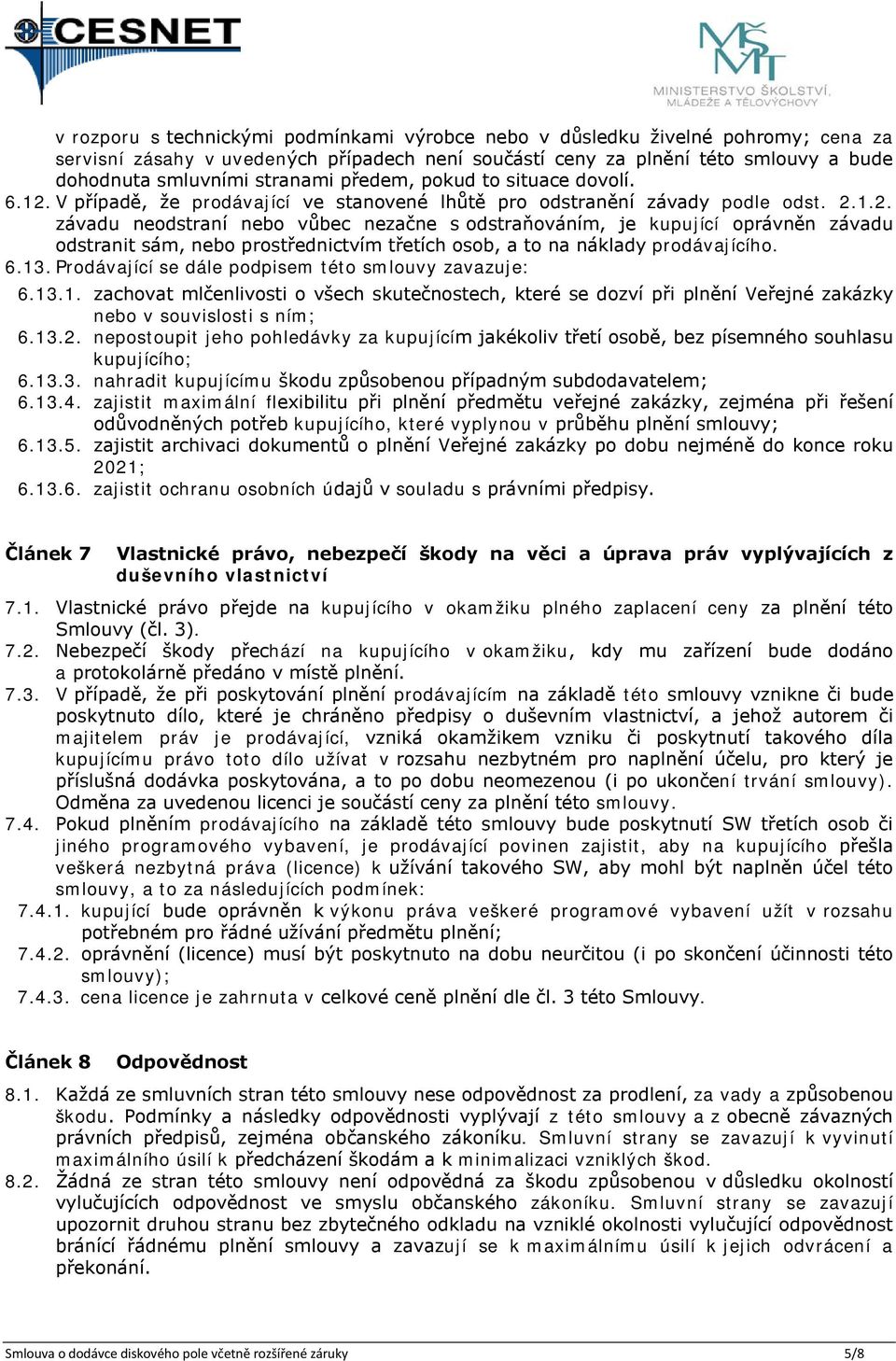 V případě, že prodávající ve stanovené lhůtě pro odstranění závady podle odst. 2.