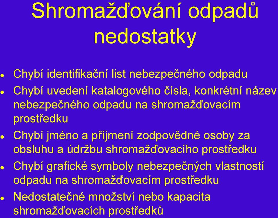 příjmení zodpovědné osoby za obsluhu a údrţbu shromaţďovacího prostředku Chybí grafické symboly