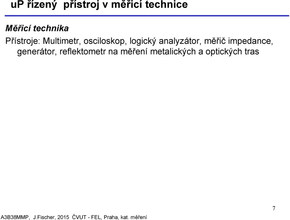 logický analyzátor, měřič impedance,