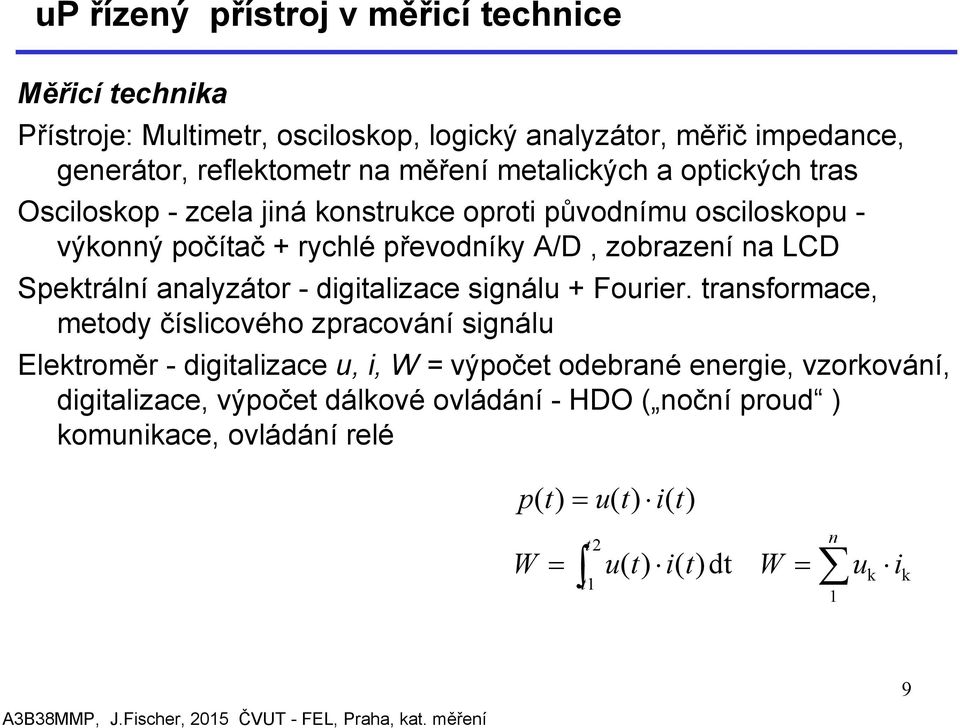 Spektrální analyzátor - digitalizace signálu + Fourier.