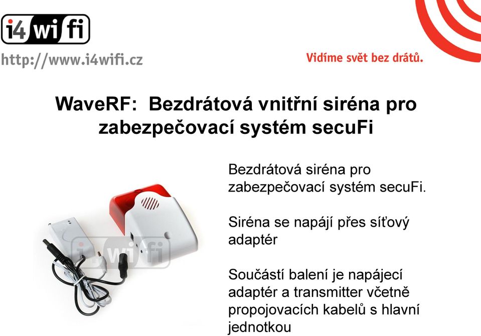 Siréna se napájí přes síťový adaptér Součástí balení je