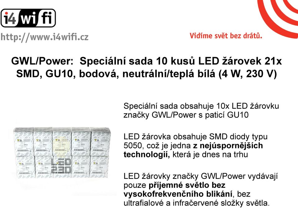 typu 5050, což je jedna z nejúspornějších technologií, která je dnes na trhu LED žárovky značky