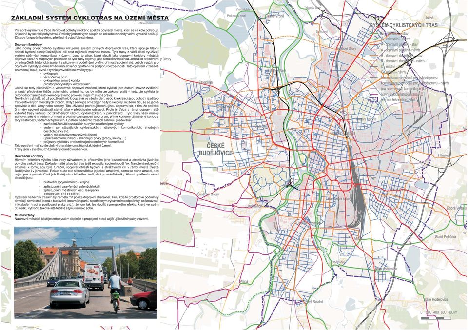 Dopravní koridory Jako nosný prvek celého systému určujeme systém přímých dopravních tras, který spojuje hlavní oblasti bydlení s nejdůležitějšími cíli cest nejkratší možnou trasou.