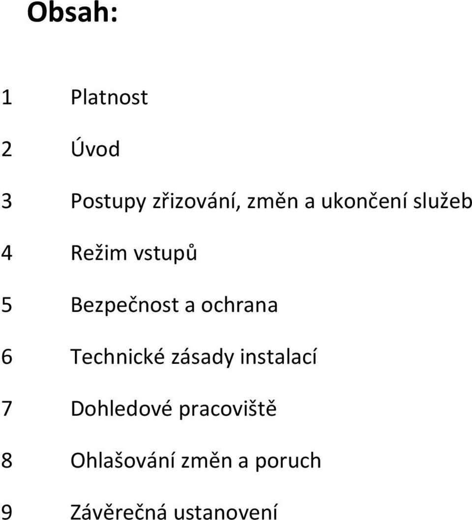 ochrana 6 Technické zásady instalací 7 Dohledové