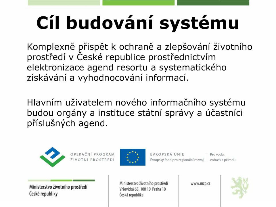 systematického získávání a vyhodnocování informací.