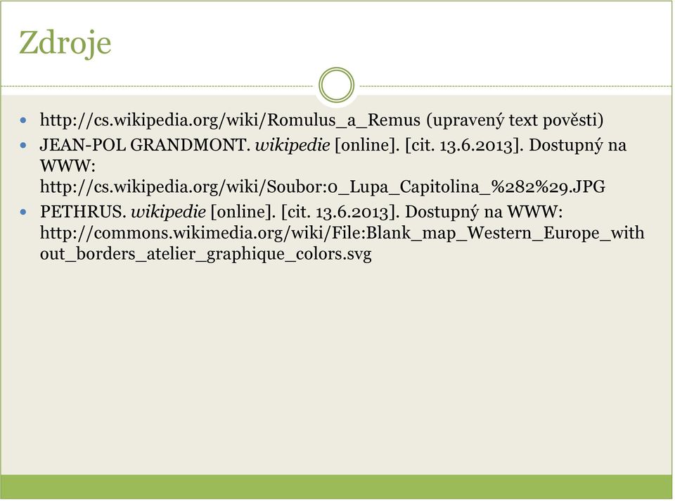 org/wiki/soubor:0_lupa_capitolina_%282%29.jpg PETHRUS. wikipedie [online]. [cit. 13.6.2013].