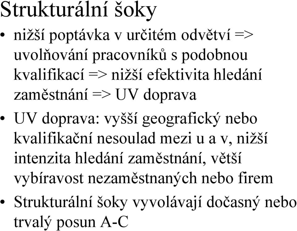 geografický nebo kvalifikační nesoulad mezi u a v, nižší intenzita hledání zaměstnání,