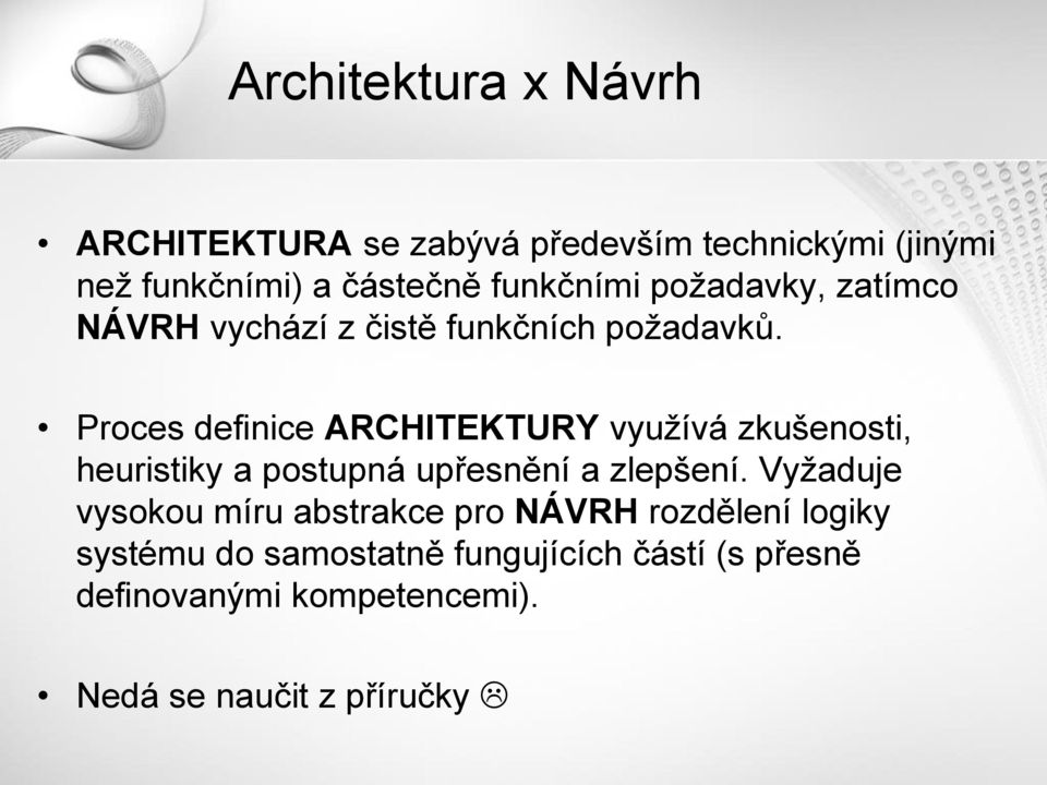 Proces definice ARCHITEKTURY využívá zkušenosti, heuristiky a postupná upřesnění a zlepšení.