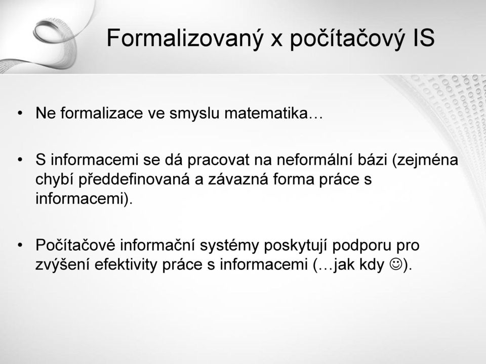 předdefinovaná a závazná forma práce s informacemi).