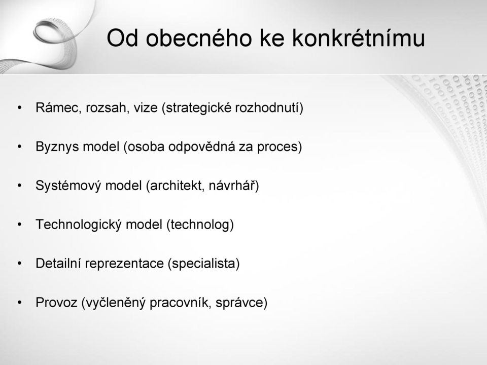 model (architekt, návrhář) Technologický model (technolog)