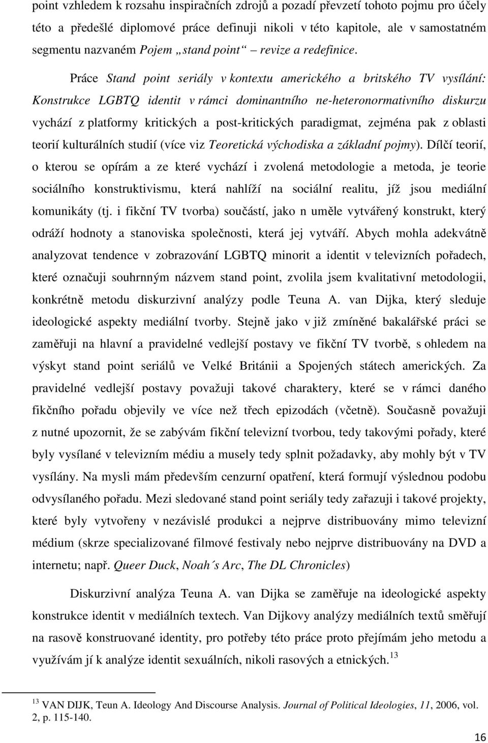Práce Stand point seriály v kontextu amerického a britského TV vysílání: Konstrukce LGBTQ identit v rámci dominantního ne-heteronormativního diskurzu vychází z platformy kritických a post-kritických