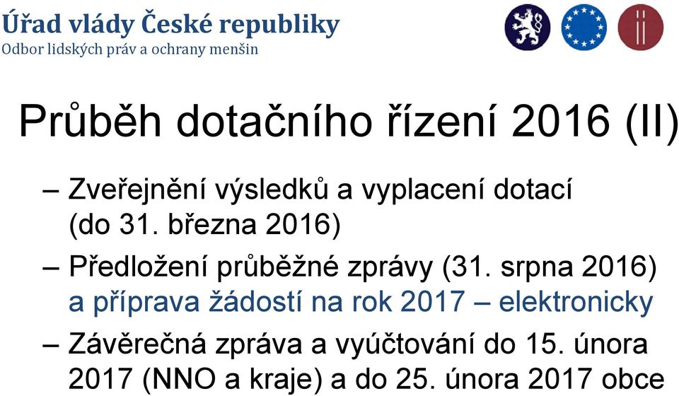 srpna 2016) a příprava žádostí na rok 2017 elektronicky Závěrečná